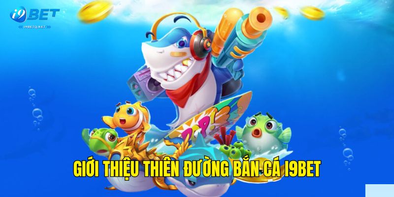 Giới thiệu bắn cá i9bet