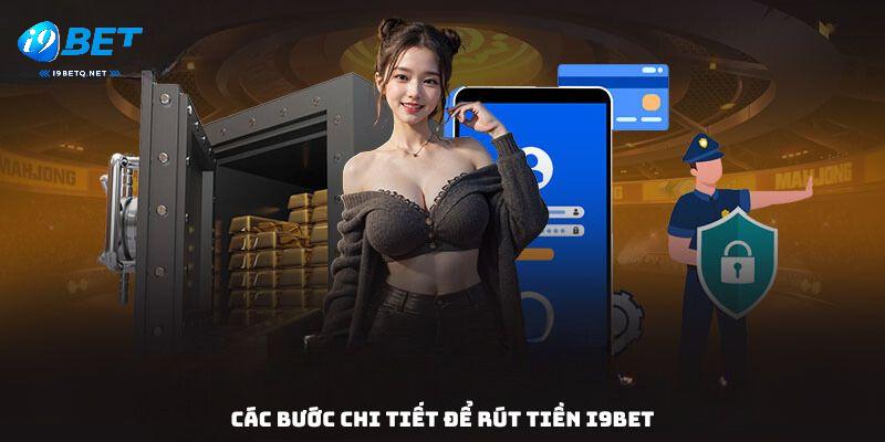 Các bước chi tiết để rút tiền i9bet