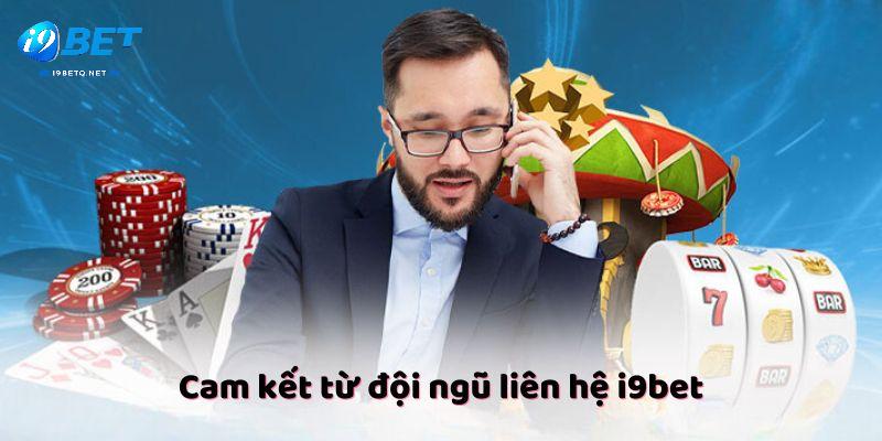 Cam kết từ đội ngũ liên hệ i9bet