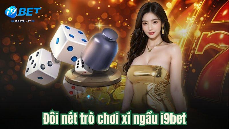 Đôi nét trò chơi xí ngầu i9bet