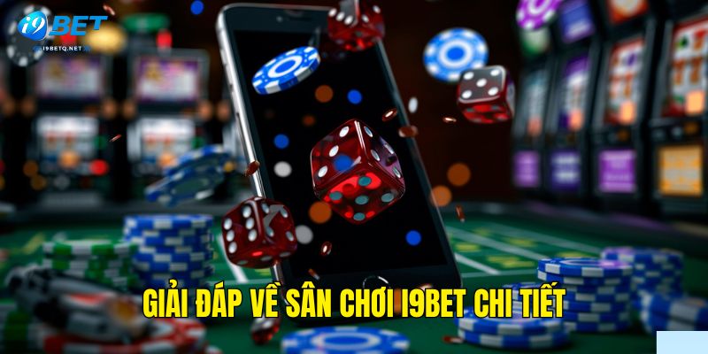 Câu hỏi hay gặp khi trải nghiệm cá cược i9bet 