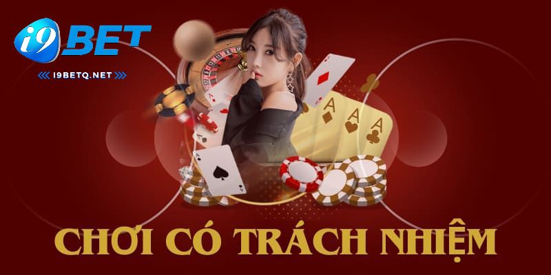 Trách nhiệm người chơi i9bet có những nội dung quan trọng nào