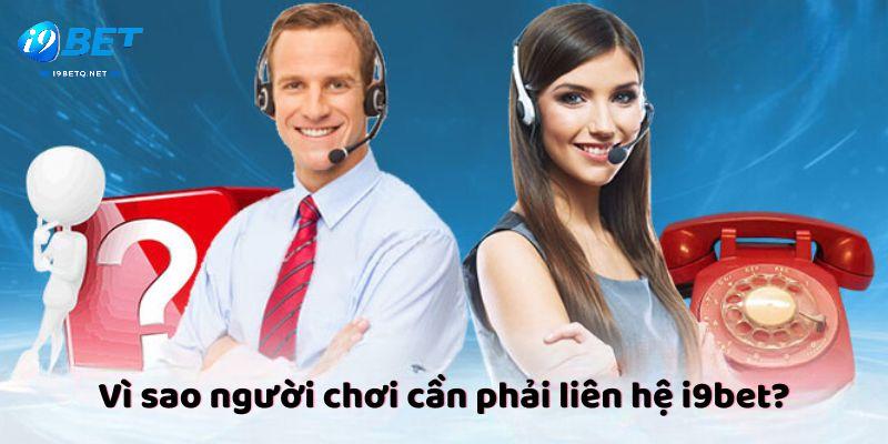 Vì sao người chơi cần phải liên hệ i9bet?